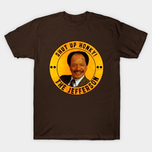 Shut up honky!! Jefferson Cleaners humor T-Shirt